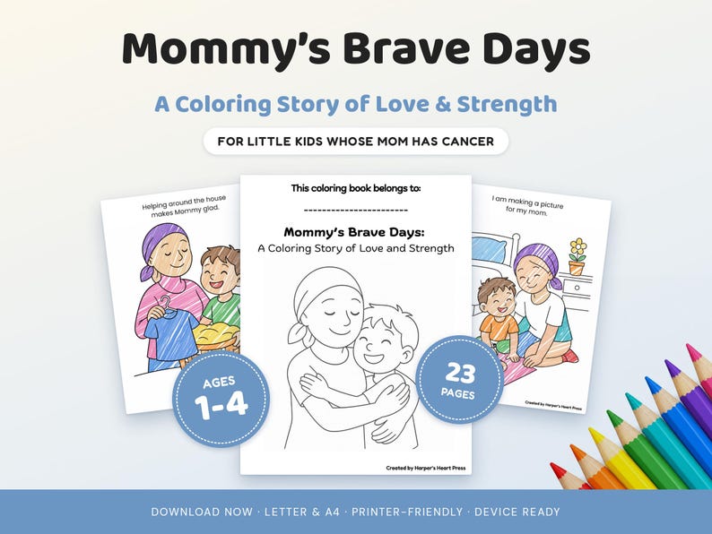 May include: A coloring book titled Mommy's Brave Days: A Coloring Story of Love & Strength for little kids whose mom has cancer. The book features 23 pages for ages 1-4, with illustrations of a mother and child, including text like Helping around the house makes Mommy glad and I am making a picture for my mom.