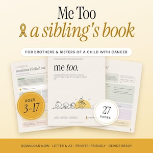 May include: A book titled Me Too a sibling's book for brothers and sisters of a child with cancer. The cover features a yellow ribbon and a drawing of four birds. Two circular badges indicate the book is for ages 3-17 and has 27 pages.