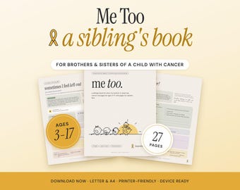 May include: A book titled Me Too a sibling's book for brothers and sisters of a child with cancer. The cover features a yellow ribbon and a drawing of four birds. Two circular badges indicate the book is for ages 3-17 and has 27 pages.