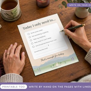 May include: A printable daily checklist titled Today I only need to... with five checkboxes and lines for tasks including drink some water, eat something, take my medicine, rest, and let one person know how I am, featuring a landscape illustration.