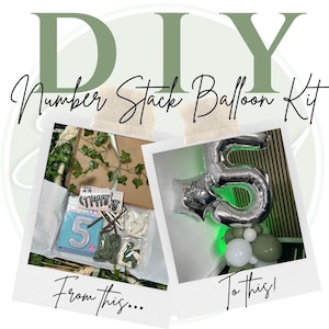 May include: DIY Number Stack Balloon Kit. The image shows a kit with a silver number 5 balloon, green and white balloons, and other party supplies. The text says "From this... To this!"