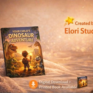 May include: A children's book titled "Your Child's Dinosaur Adventure" features a colorful illustration of a boy with a torch, surrounded by friendly dinosaurs. The cover art is set against a warm, inviting background. Digital download and printed book available.