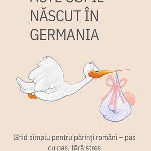 Puede incluir: Ilustración de una cigüeña que lleva un paquete de bebé, con texto en rumano: "ACTE COPIL NĂSCUT ÎN GERMANIA" (Documentos para un niño nacido en Alemania). La imagen tiene una paleta de colores pastel e incluye el texto "CHECKLIST COMPLET".
