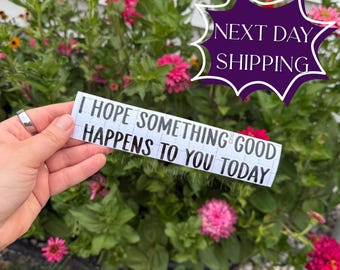 I Hope Something Good Happens To You Today Car Decal