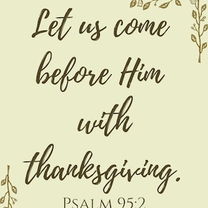 Psalm 95:2 Printable Wall Art | Let Us Come Before Him with Thanksgiving | Sage Green Scripture Print | Digital Download 8x10