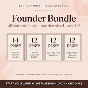 May include: A digital Founder Bundle by Kennedy Rose containing four printable workbooks in US Letter format. The set includes Substack Creator Starter, LinkedIn Authority Builder, First 100 Paid Customers, and Digital Product Launch Playbook.