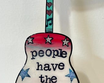 People Have the Power, Guitar Ornament, Patti Smith, feminist, unity, gift for dad, political art, folk music, music teacher, your vote