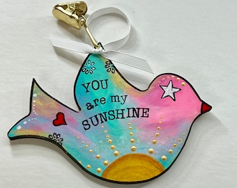 You Are My Sunshine, Peace Dove, Bird Ornament, sunshine art, valentines gift, happy small art, new baby, small gift, under 30, for daughter