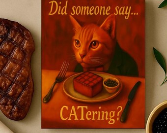 Did Someone Say CATering? Cat Wall Art , Funny Cat Wall Art , Poster Decoration Print Animal Picture Vintage Wall Art Home Decor