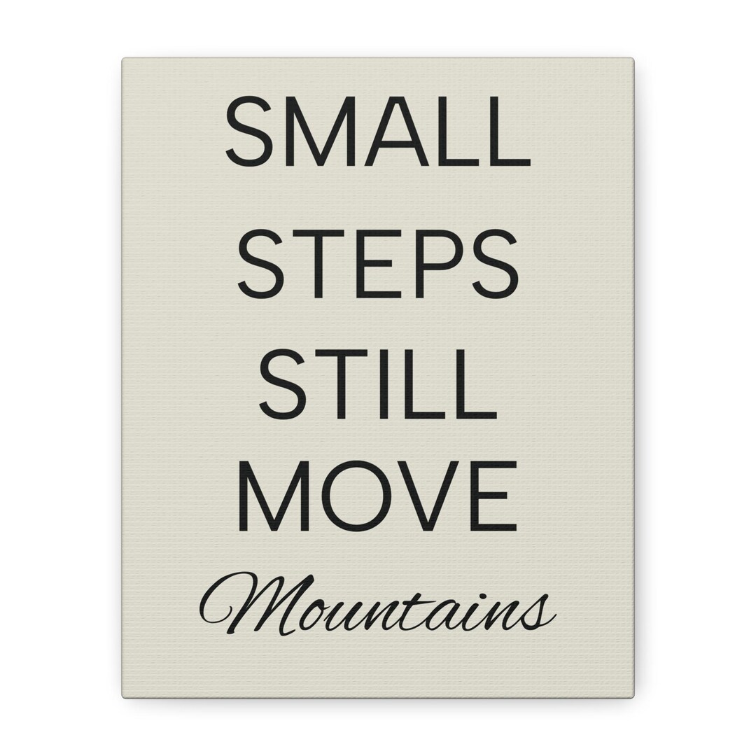 Moving Small Step Small Steps Still Move Mountains Canvas - Etsy