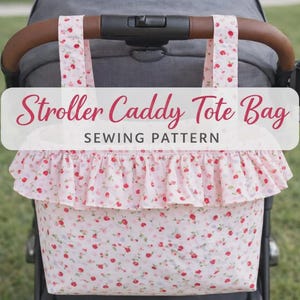 May include: A light pink tote bag with a small red floral pattern and a ruffled top edge, featuring two fabric straps hanging from a stroller handle. The text Stroller Caddy Tote Bag SEWING PATTERN is overlaid on the center of the bag.
