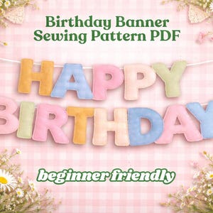 May include: A pastel-colored felt banner spelling "HAPPY BIRTHDAY" hangs against a pink gingham backdrop. The banner is decorated with floral arrangements and the text "Birthday Banner Sewing Pattern PDF" and "beginner friendly".