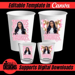May include: White paper cups and shot glasses with a pink and black design. The design includes a photo of a woman, the word "Taurus", and the text "Vanessa". The image also includes the text "Editable Template in Canva" and "Supports Digital Downloads".