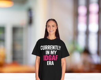 IDGAF Era Graphic Tee: Sarcastic Humor, Relaxed Fit