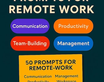 May include: A teal graphic with the text "50 PROMPTS FOR REMOTE WORK" in white. The image includes colored ovals with the words "Communication", "Productivity", "Team-Building", and "Management". A yellow rectangle states "50 PROMPTS FOR REMOTE-WORK".