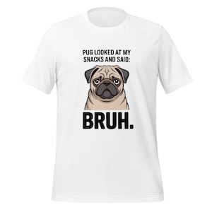 Funny Pug Bruh T-Shirt - Cute Dog Meme Tee for Pug Lovers