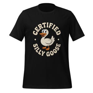 Certified Silly Goose Funny T-Shirt | Cute Cartoon Goose Graphic Tee | Humor Shirt Gift