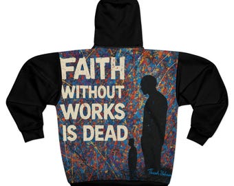 Sudadera con cremallera «La fe sin obras está muerta» / Ropa urbana cristiana / Arte de salpicaduras de grafiti / Sudadera con cremallera espiritual Threads Unbound™