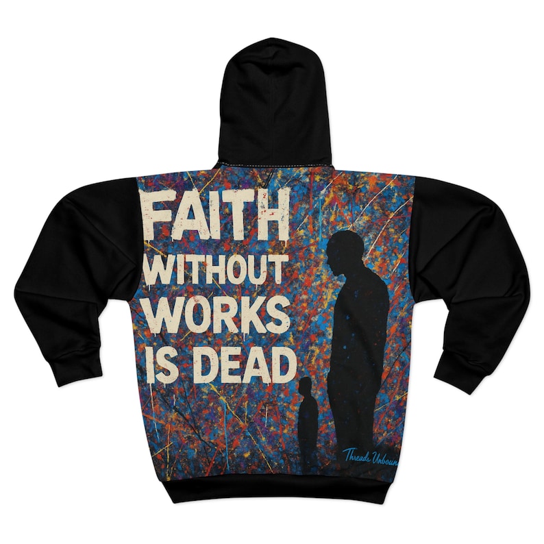 Faith Without Works Is Dead Zip Hoodie