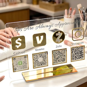 May include: Clear acrylic tip sign with gold accents. The sign displays payment options: Cashapp, Venmo, Zelle, and Instagram, each with a corresponding QR code. The text "Tips Are Always Appreciated" is written at the top.