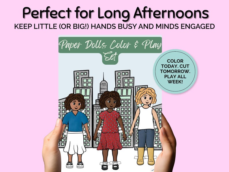 May include: A paper doll color and play set featuring three illustrated paper dolls in front of a city skyline. The set includes the text "Paper Dolls Color & Play Set" and "Color Today. Cut Tomorrow. Play All Week!"