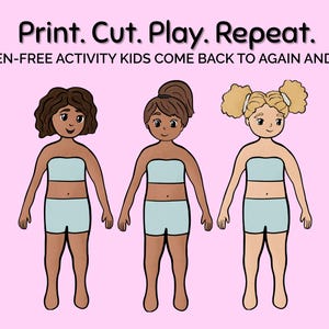 May include: Illustration of three paper dolls with different hairstyles and skin tones, wearing light blue shorts and tube tops. The text at the top reads "Print. Cut. Play. Repeat." on a pink background. The text below says "A SCREEN-FREE ACTIVITY KIDS COME BACK TO AGAIN AND AGAIN."