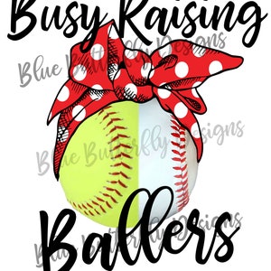 Busy Raising Ballers PNG file for sublimation printing, Softball Sublimation, Baseball Sublimation Download, Sublimation Download