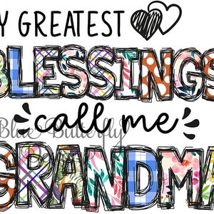 May include: A colorful graphic design with the text "My Greatest Blessings Call Me Grandma" in black outlined letters. The letters are decorated with floral and plaid patterns.