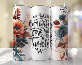 My Favorite Co Worker Gave Me This Tumbler Sublimation Wrap, Floral Favorite Co Worker, BoHo Tumbler Wrap, Floral BoHo Tumbler Wrap, Floral