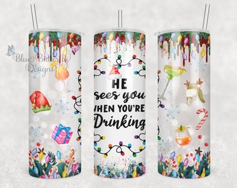 He Sees You When You're Drinking for Sublimation Skinny Tumbler, Funny Drinking Sublimation Tumbler Transfer Only, Funny Christmas Tumbler