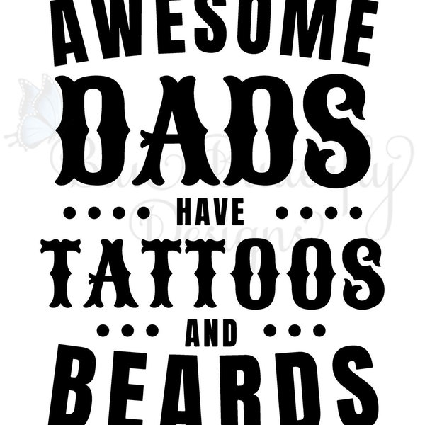 DTF/Sublimation Ready to Press Awesome Dads Have Tattoos and Beards Transfer, Ready To Press Father's Day Design, Awesome Dad, Dad Tattoos