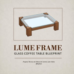 Pode incluir: Uma mesa de centro retangular com estrutura de madeira e tampo de vidro, com suportes nos cantos. O texto diz LUME FRAME GLASS COFFEE TABLE BLUEPRINT, Projeto Técnico de Mesa de Centro com Vidro, e o identificador @byktze.
