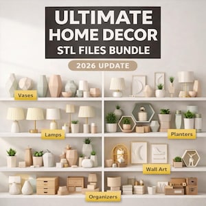 May include: A display of home decor items, such as vases, lamps, planters, wall art, and organisers, arranged on white shelves. The image features the text "ULTIMATE HOME DECOR STL FILES BUNDLE" and "2026 UPDATE". The items are in neutral tones.