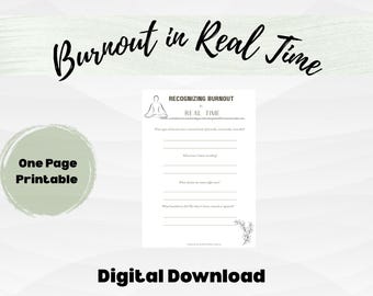 May include: A digital download titled "Burnout in Real Time" with a worksheet for recognizing burnout. The design includes a light green circle with "One Page Printable" and the words "Digital Download". The text is in black.