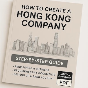 May include: A book titled "HOW TO CREATE A HONG KONG COMPANY" with a cityscape illustration. The cover includes "STEP-BY-STEP GUIDE" and bullet points about registering a business, requirements, and setting up a bank account. A "DIGITAL DOWNLOAD PDF" badge is in the corner.