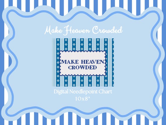 Make Heaven Crowded (18 Mesh) - Needlepoint Canvas PDF Chart Download