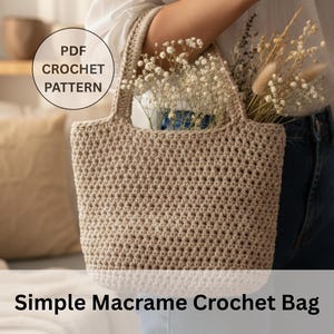 May include: A beige macrame crochet bag with a rectangular shape and two handles. The bag is filled with white flowers and greenery. Text on the image reads "PDF CROCHET PATTERN" and "Simple Macrame Crochet Bag."