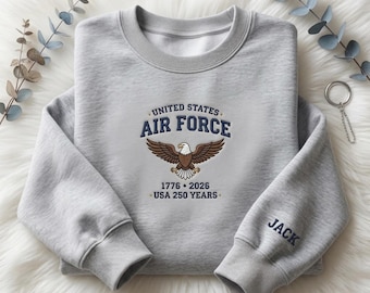 Custom Name United States Air Force Sweatshirt, USAF Patriotic Crewneck, Air Force Veteran Gift, USA 250 Years 1776 2026,Military Sweatshirt