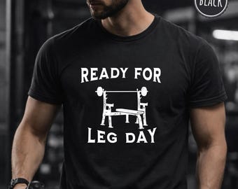 Ready For Leg Day Shirt Funny Gym T Shirt Workout Tee Weightlifting Gift Leg Day Humor Unisex Fitness Shirt