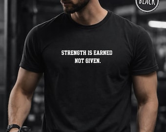 Stärke ist verdient nicht gegeben Shirt Minimalistisches Fitnessstudio T-Shirt Unisex Motivations-Trainings-Hemd Fitness-Zitat-T-Shirt Hebetraining-T-Stück