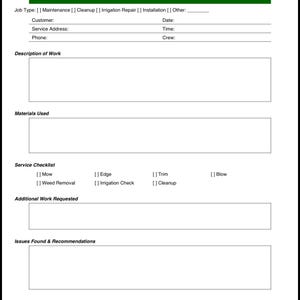 May include: A white work order form with a green header. The form includes fields for job type, customer information, description of work, materials used, service checklist, and additional work requested. The form is designed for maintenance, cleanup, irrigation repair, and installation services.