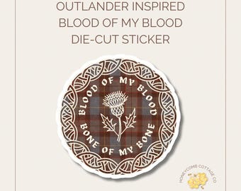 Outlander Inspired, Blood of My Blood Sticker | Historical Romance | Thistle