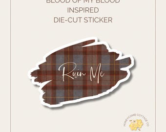 Outlander Blood of My Blood Inspired Ruin Me Sticker | Historical Romance