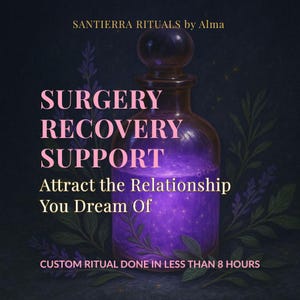 Puede incluir: Imagen con el texto "SANTIERRA RITUALS by Alma" en la parte superior. Debajo, el texto dice "SURGERY RECOVERY SUPPORT" y "Attract the Relationship You Dream Of". Una botella de poción morada está en el centro. El texto "CUSTOM RITUAL DONE IN LESS THAN 8 HOURS" está en la parte inferior.