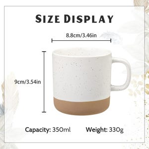 May include: White ceramic mug with a speckled design and a brown base. The mug is 3.54 inches tall and 3.46 inches wide. It has a capacity of 350ml and weighs 330g. The text "SIZE DISPLAY" is at the top.