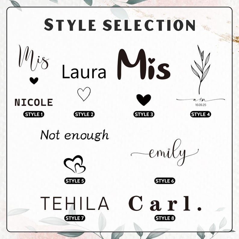 May include: A white background displays various text styles for selection. The words "Mis", "Laura", "Nicole", "Not enough", "Tehila", "Carl", and "Emily" are shown in different fonts. The image also includes a heart, a leaf design, and the text "STYLE SELECTION".