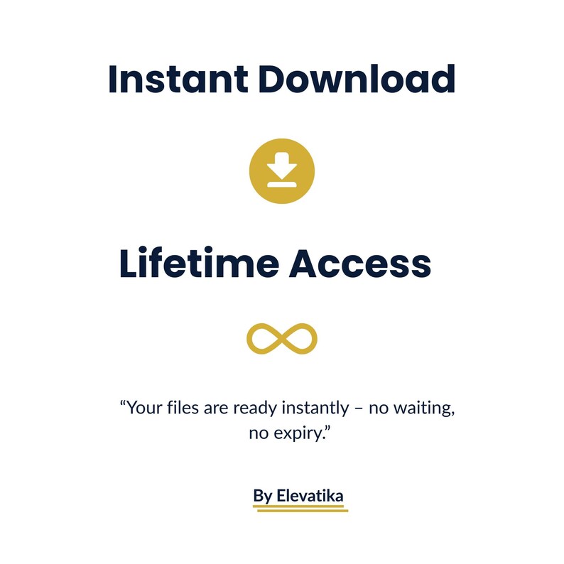 May include: White background with navy blue text that reads "Instant Download" and "Lifetime Access." A gold download icon and infinity symbol are present. The text "Your files are ready instantly - no waiting, no expiry." is also included.
