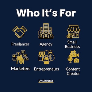 May include: A navy blue graphic with gold icons and text. The text reads "Who It's For" above icons representing a freelancer, agency, small business, marketers, entrepreneurs, and content creator. The text "By Elevatika" is at the bottom.