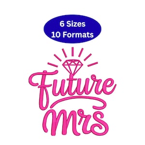 May include: A pink embroidery design with the words "Future Mrs" in a cursive font, topped with a diamond and radiating lines. A blue oval above the text reads "6 Sizes 10 Formats".