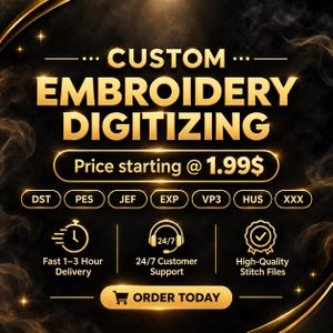 May include: A black graphic with gold text reading CUSTOM EMBROIDERY DIGITIZING, Price starting @ 1.99$, and ORDER TODAY. It lists file formats DST, PES, JEF, EXP, VP3, HUS, XXX, and icons for Fast 1-3 Hour Delivery, 24/7 Customer Support, and High-Quality Stitch Files.